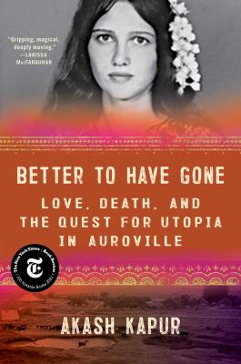 Better to have gone : love, death, and the quest for utopia in Auroville  cover image cdn