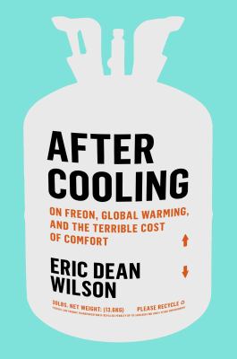 After cooling : on Freon, global warming, and the terrible cost of comfort  cover image cdn