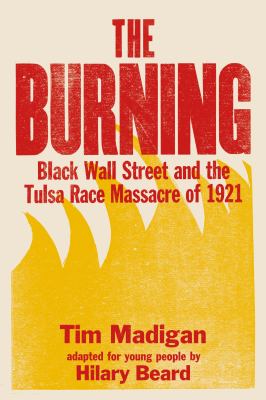 The burning : massacre, destruction, and the Tulsa race riot of 1921 cover image