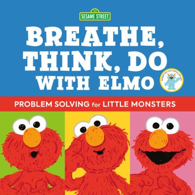 Breathe, think, do with Elmo : problem solving for little monsters  cover image cdn