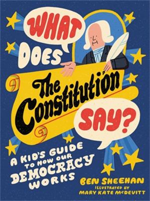 What does the Constitution say? : a kid's guide to how our democracy works  cover image cdn