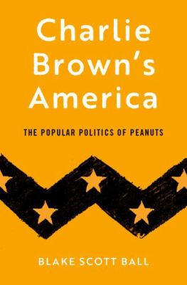 Charlie Brown's America : the popular politics of Peanuts  cover image cdn