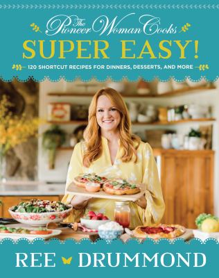 The pioneer woman cooks super easy! : 120 shortcut recipes for dinners, desserts, and more  cover image cdn