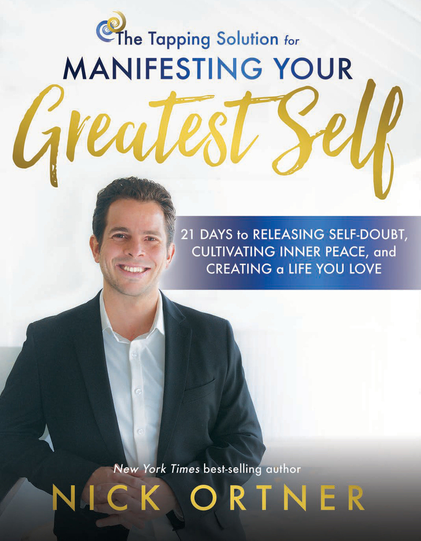 The Tapping Solution for Manifesting Your Greatest Self 21 Days to Releasing Self-Doubt, Cultivating Inner Peace, and Creating a Life You Love cover image cdn