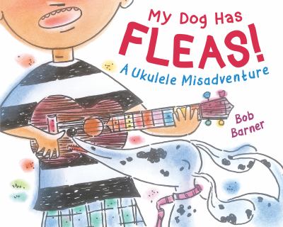 My dog has fleas! : a ukulele misadventure  cover image cdn