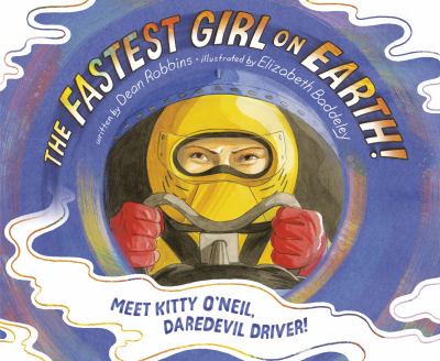 The fastest girl on Earth! : meet Kitty O'Neil, daredevil driver!  cover image cdn