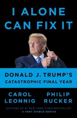 I alone can fix it : Donald J. Trump's catastrophic final year  cover image cdn