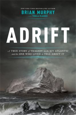 Adrift : a true story of tragedy in the icy Atlantic- and the one who lived to tell about it  cover image cdn
