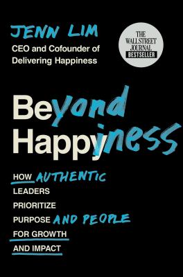 Beyond happiness : how authentic leaders prioritize purpose and people for growth and impact  cover image cdn