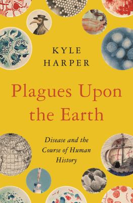 Plagues upon the earth : disease and the course of human history  cover image cdn