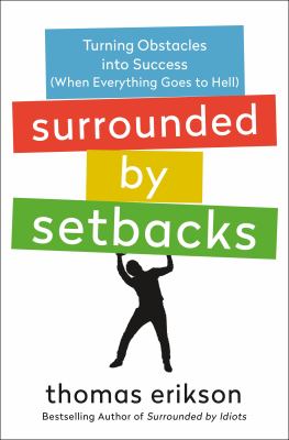 Surrounded by setbacks : turning obstacles into success (when everything goes to hell)  cover image cdn