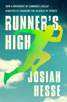 Runner's high : how a movement of cannabis-fueled athletes is changing the science of sports  cover image cdn