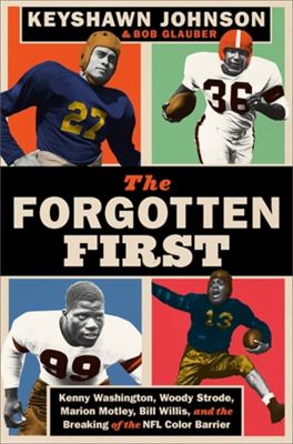The forgotten first : Kenny Washington, Woody Strode, Marion Motley, Bill Willis, and the breaking of the NFL color barrier  cover image cdn