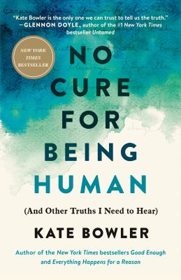 No cure for being human : (and other truths I need to hear)  cover image cdn