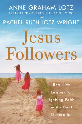 Jesus followers : real-life lessons for igniting faith in the next generation  cover image cdn