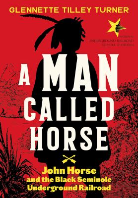 A man called Horse : John Horse and the Black Seminole Underground Railroad  cover image cdn