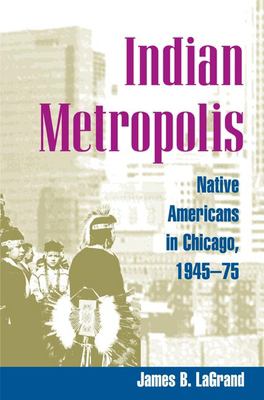Indian metropolis : Native Americans in Chicago, 1945-75  cover image cdn
