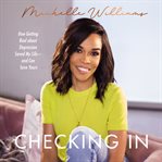 Checking in : how getting real about depression saved my life---and can save yours cover image cdn