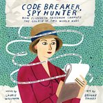 Code breaker, spy hunter: how elizebeth friedman changed the course of two world wars cover image cdn