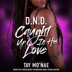 Dnd. Caught Up In His Love cover image cdn