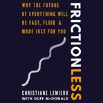 Frictionless : why the future of everything will be fast, fluid, and made just for you cover image cdn