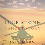 Luke stone: a short story. Book #0.5 cover image cdn