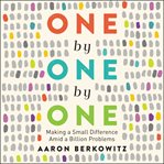 One by one by one : making a small difference amid a billion problems cover image cdn