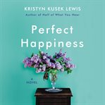 Perfect happiness : a novel cover image cdn