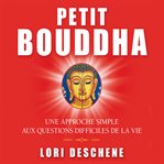 Petit bouddha : une approche simple aux questions difficiles de la vie cover image cdn