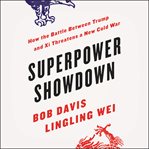 Superpower showdown : how the battle between Trump and Xi threatens a new Cold War cover image cdn