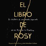 El libro de Rosy : la historia de una madre separada de sus hijos en la frontera cover image cdn