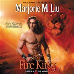 The fire king. A Dirk & Steele Novel cover image cdn