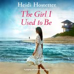 The girl i used to be: a gripping and emotional page-turner cover image cdn
