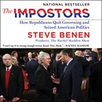The impostors : how Republicans quit governing and seized American politics cover image cdn