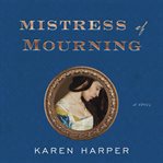 Mistress of mourning : a novel cover image cdn