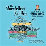 The storyteller's kit box : how to create and tell spellbinding stories to children cover image cdn
