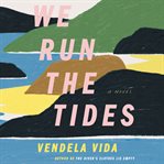 We run the tides. A Novel cover image cdn