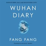 Wuhan diary : dispatches from a quarantined city cover image cdn