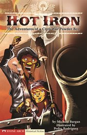 Hot iron : the adventures of a Civil War powder boy cover image cdn