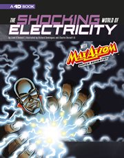 The shocking world of electricity with Max Axiom super scientist : 4D an augmented reading science experience cover image cdn