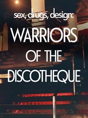 Sex, drugs, design: warriors of the discotheque. Warriors of the Discotheque cover image cdn