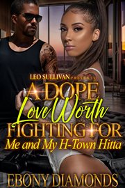 A Dope Love Worth Fighting For : Me and My H-Town Hitta cover image cdn