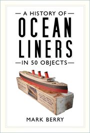 A History of Ocean Liners in 50 Objects cover image cdn