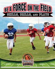 Be a force on the field : skills, drills, and plays cover image cdn