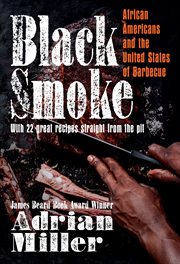 Black smoke : African Americans and the United States of barbecue cover image cdn