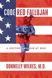 Code red fallujah. A Doctor's Memoir at War cover image cdn