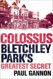 Colossus : Bletchley Park's greatest secret cover image cdn