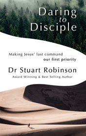 Daring to disciple. Making Jesus' Last Command Our First Priority cover image cdn