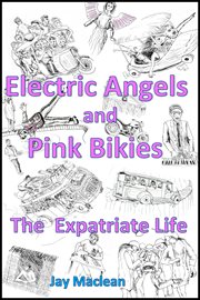 ELECTRIC ANGELS AND PINK BIKIES : THE EXPATRIATE LIFE cover image cdn