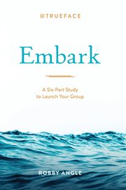 Embark. A Six-Part Study to Launch Your Group cover image cdn